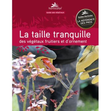 Guide sur la taille des arbres fruitiers et plantes d'ornement Guide sur la taille des arbres fruitiers et plantes d'ornement